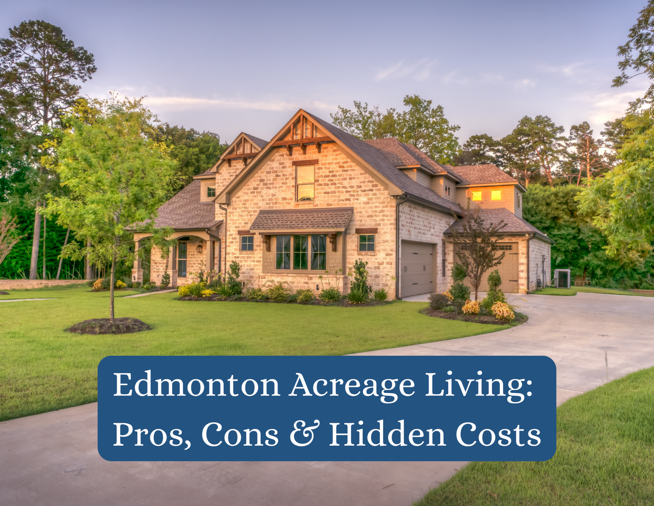 Edmonton Acreage Living: Pros, Cons & Hidden Costs